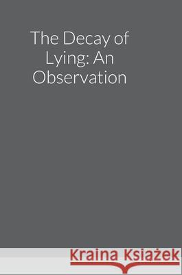 The Decay of Lying: An Observation Oscar Wilde 9781471753534 Lulu.com