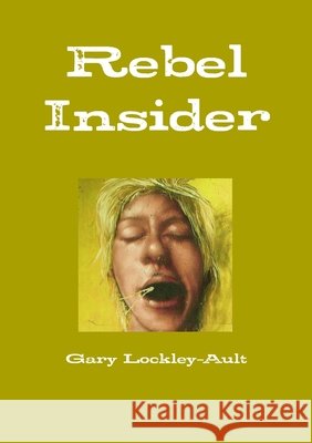Rebel Insider Gary Lockley-Ault 9781471754821