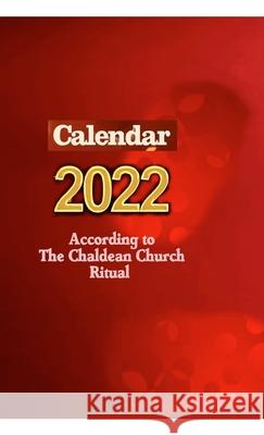 Calendar 2022 According to the Chaldean Church Ritual Adel Youhanna 9781471760372 Lulu.com