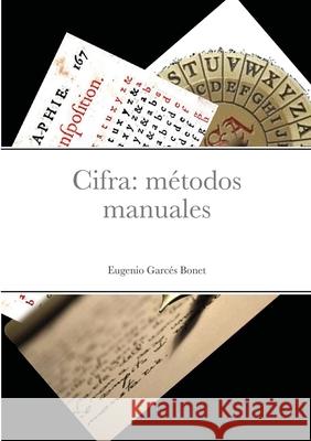 Cifra: métodos manuales Eugenio Garcés Bonet 9781471765278 Lulu.com