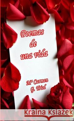 Poemas de una vida Ma Carmen G 9781471767302 Lulu.com