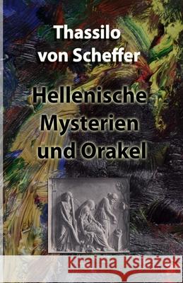 Hellenische Mysterien und Orakel Thassilo Von Scheffer 9781471767487 Lulu.com