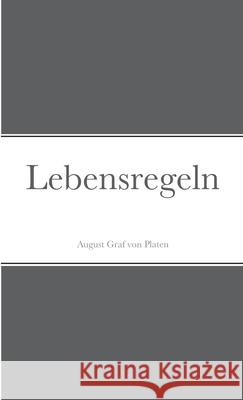 Lebensregeln August Graf Von Platen 9781471770852 Lulu.com