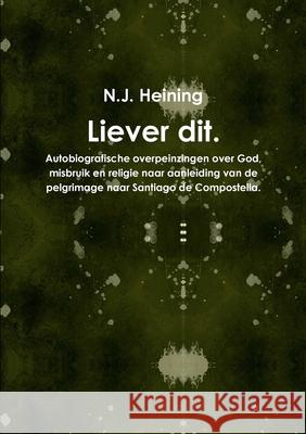 Liever Dit. N.J. Heining 9781471771149 Lulu.com