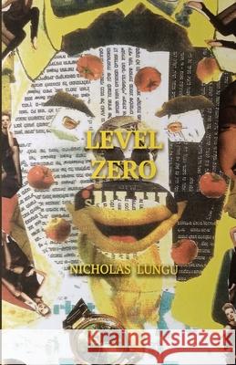 Level Zero Nicholas Lungu, Aaron Leeper 9781471772443 Lulu.com