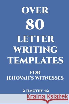 Over 80 Letter Writing Templates for Jehovah's Witnesses: JW Gift Idea Julie Parks 9781471775017 Lulu.com