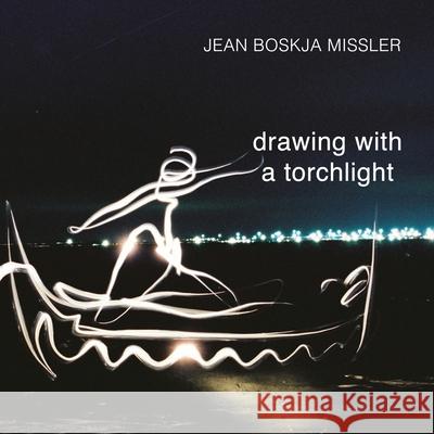 drawing with a torchlight jean boskja Missler 9781471777691 Lulu.com