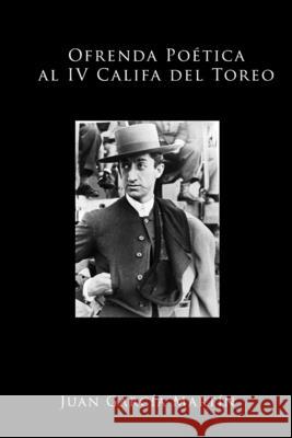 Ofrenda Po?tica al IV Califa del Toreo Juan Garc? 9781471780097