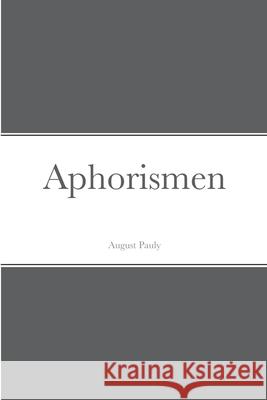 Aphorismen August Pauly 9781471789120 Lulu.com