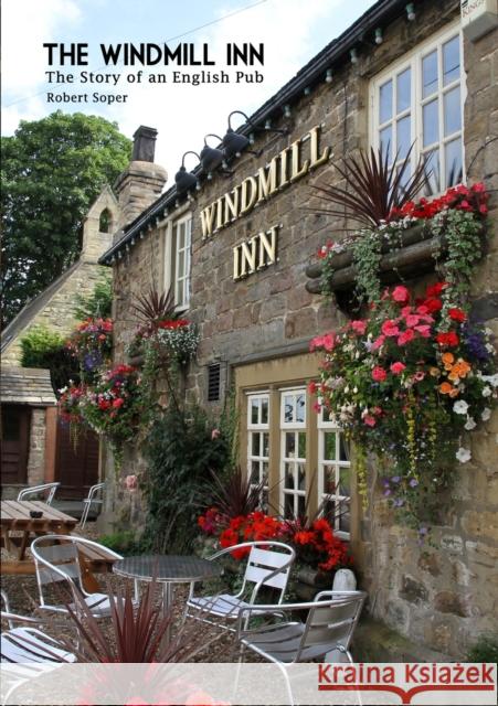 The Windmill Inn: The story of an English Pub Robert Soper 9781471794469