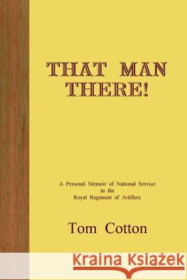 That Man There! Tom Cotton 9781471796296