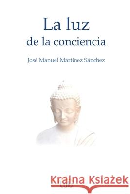 La Luz De La Conciencia Jose Manuel Martinez Sanchez 9781471798870