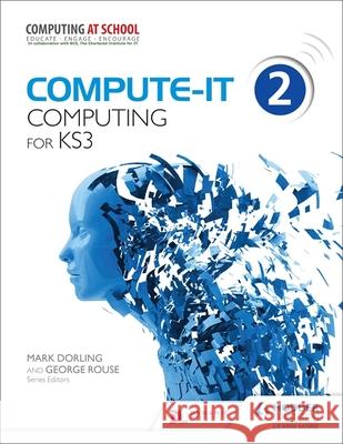 Compute-IT: Student's Book 2 - Computing for KS3 George Rouse 9781471801860