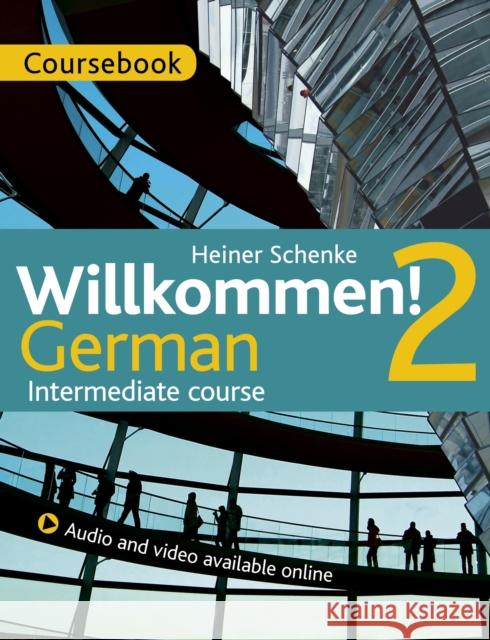 Willkommen! 2 German Intermediate course: Coursebook Heiner Schenke 9781471805158