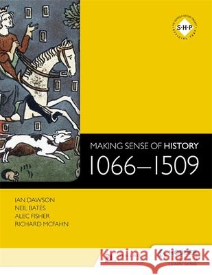 Making Sense of History: 1066-1509 Alec Fisher 9781471806681 Hodder Education