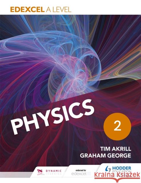 Edexcel A Level Physics Student Book 2 Graham George 9781471807558