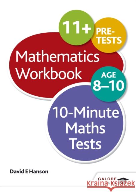 10-Minute Maths Tests Workbook Age 8-10 David E Hanson 9781471829611