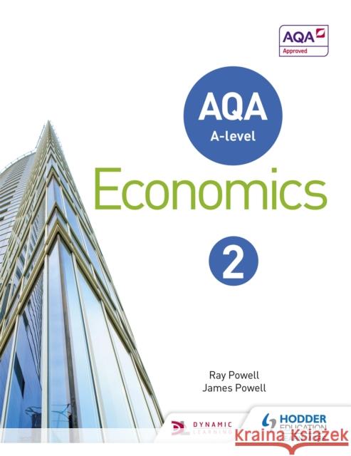 AQA A-level Economics Book 2 James Powell 9781471829840
