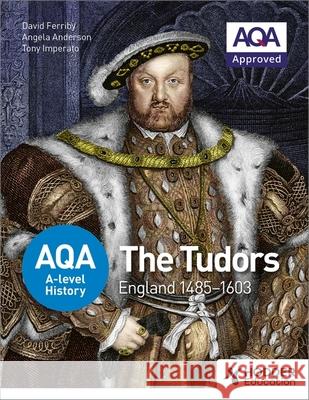 AQA A-level History: The Tudors: England 1485-1603 P A Imperato 9781471837586 Hodder Education