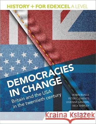 History+ for Edexcel A Level: Democracies in change: Britain and the USA in the twentieth century Robin Bunce 9781471837685 Hodder Education