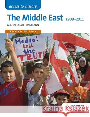 Access to History: The Middle East 1908-2011 Second Edition Michael Scott-Baumann 9781471838415