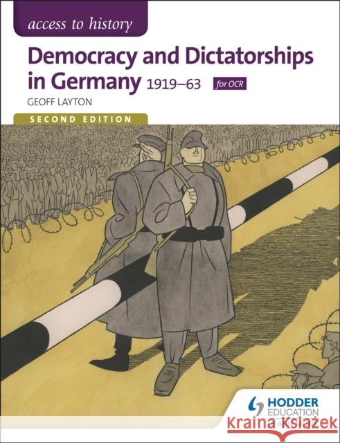 Access to History: Democracy and Dictatorships in Germany 1919-63 for OCR Second Edition Geoff Layton 9781471839153 Hodder Education