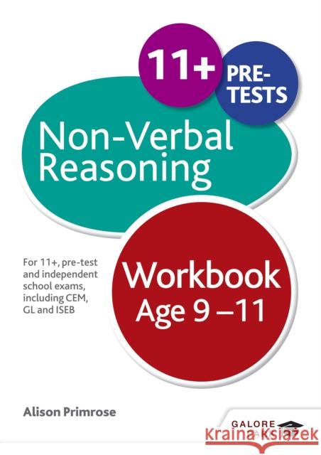 Non-Verbal Reasoning Workbook Age 9-11: For 11+, pre-test and independent school exams including CEM, GL and ISEB Primrose, Alison 9781471849350 Hodder Education