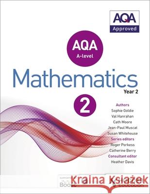 AQA A Level Mathematics Year 2 Goldie, Sophie|||Whitehouse, Susan|||Hanrahan, Val 9781471852893 Hodder Education