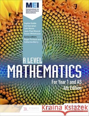 MEI A Level Mathematics Year 1 (AS) 4th Edition Sophie Goldie Cath Moore Val Hanrahan 9781471852978