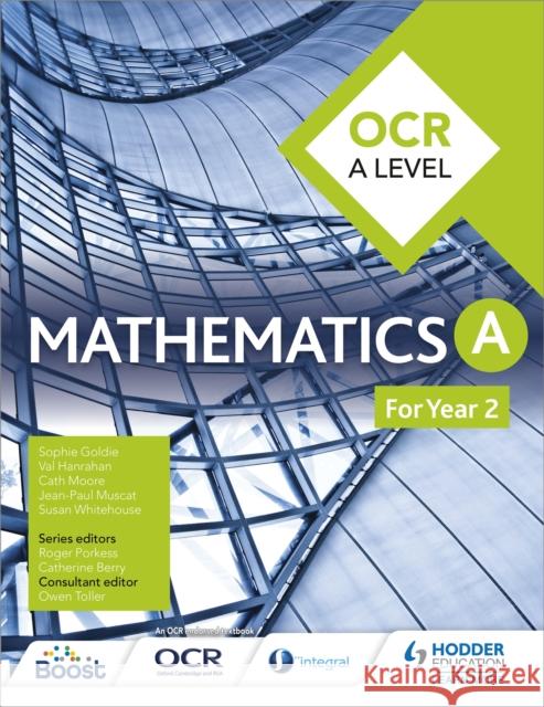 OCR A Level Mathematics Year 2 Sophie Goldie Susan Whitehouse Val Hanrahan 9781471853074 Hodder Education