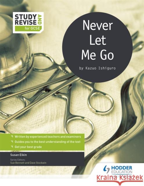 Study and Revise for GCSE: Never Let Me Go Susan Elkin 9781471853647