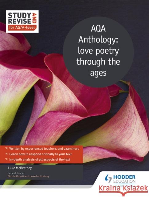Study and Revise for AS/A-level: AQA Anthology: love poetry through the ages McBratney, Luke 9781471853838