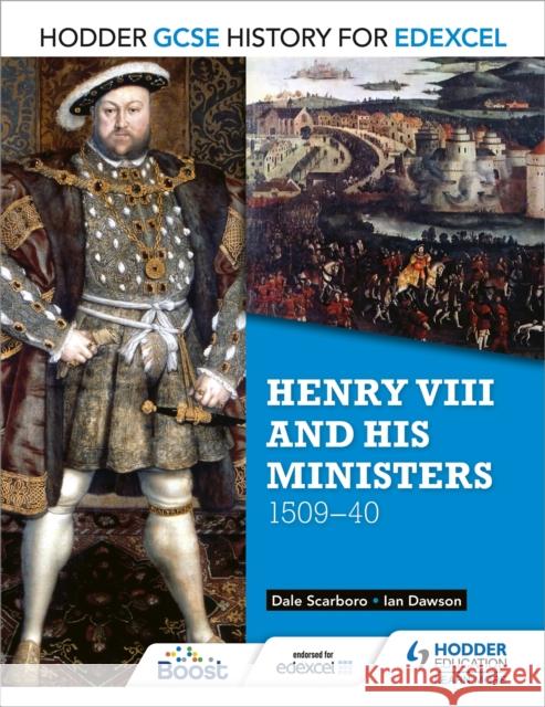 Hodder GCSE History for Edexcel: Henry VIII and his ministers, 1509–40 Ian Dawson 9781471861789 Hodder Education