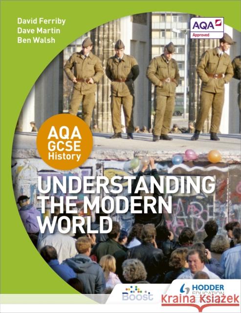 AQA GCSE History: Understanding the Modern World Walsh, Ben 9781471862946 Hodder Education