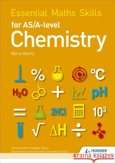 Essential Maths Skills for AS/A Level Chemistry Nora Henry 9781471863493 PHILIP ALLAN UPDATES