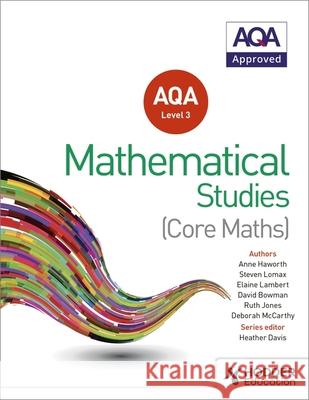 AQA Level 3 Certificate in Mathematical Studies Davis, Heather|||Manning, Andrew|||Gale, Dave 9781471863752