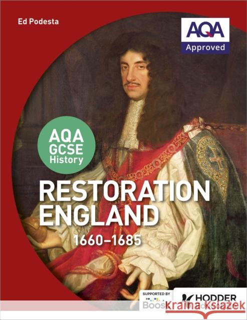 AQA GCSE History: Restoration England, 1660-1685 Ed Podesta 9781471864322 Hodder Education