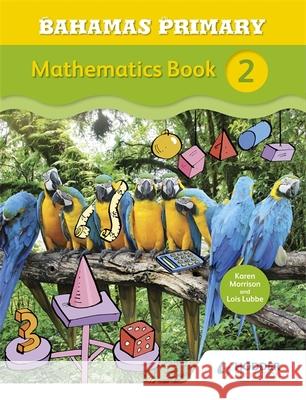 BAHAMAS PRIMARY MATHEMATICS GRADE 2 MORRISON  KAREN 9781471864544