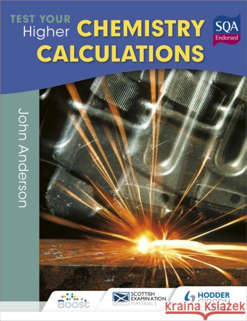 Test Your Higher Chemistry Calculations 3rd Edition John Anderson 9781471873850 Hodder Education