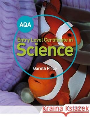 AQA Entry Level Certificate in Science Student Book Gareth Price 9781471874062 Hodder Education