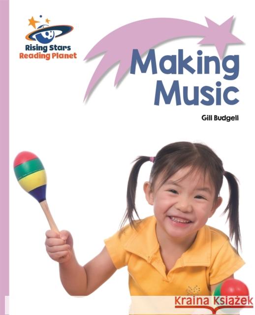 Reading Planet - Making Music - Lilac: Lift-off Gill Budgell 9781471876806 Rising Stars