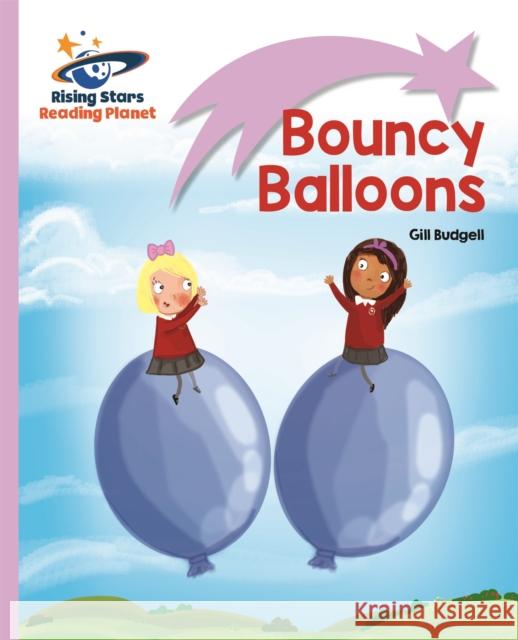 Reading Planet - Bouncy Balloons - Lilac: Lift-off Gill Budgell 9781471876844 Rising Stars UK Ltd