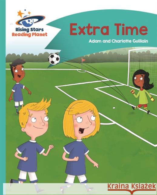 Reading Planet - Extra Time - Turquoise: Comet Street Kids Guillain, Charlotte 9781471877339