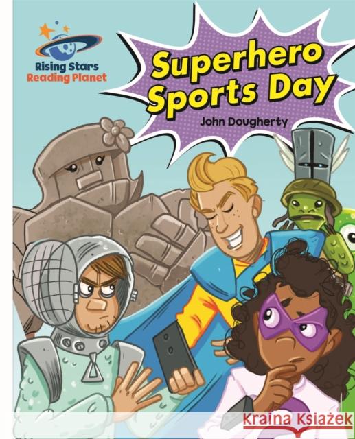 Reading Planet - Superhero Sports Day - White: Galaxy Dougherty, John 9781471877919