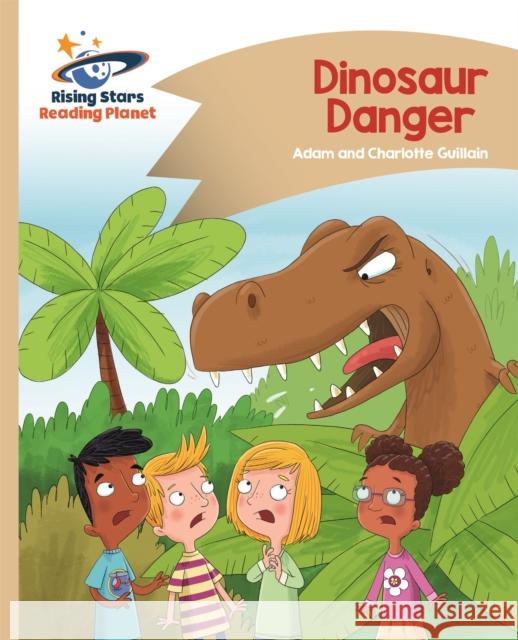 Reading Planet - Dinosaur Danger - Gold: Comet Street Kids Guillain, Charlotte 9781471877957