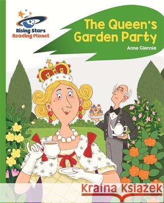 Reading Planet - The Queen's Garden Party - Green: Rocket  Phonics Anne Glennie 9781471877995 Rising Stars UK Ltd