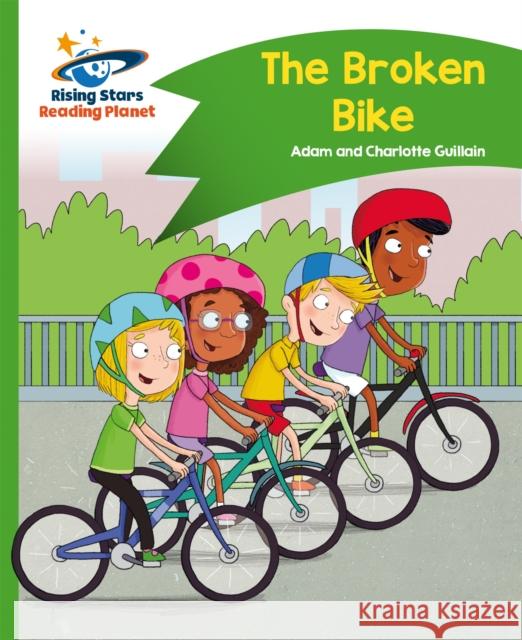 Reading Planet - The Broken Bike - Green: Comet Street Kids Adam Guillain Charlotte Guillain  9781471878077 Rising Stars UK Ltd