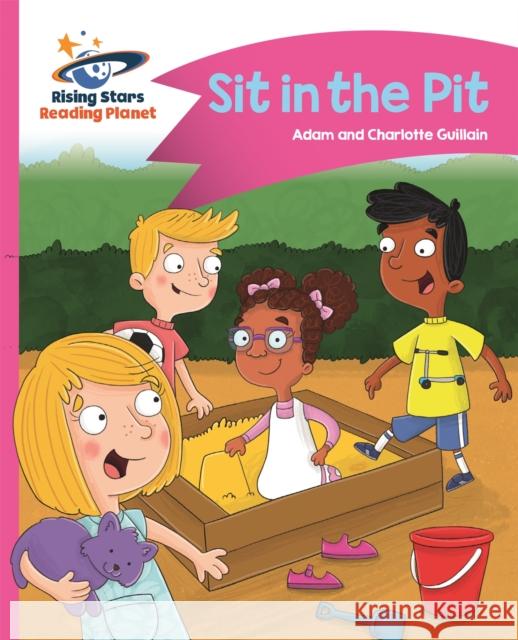 Reading Planet - Sit in the Pit - Pink a: Comet Street Kids Adam Guillain Charlotte Guillain  9781471878121 Hodder Education