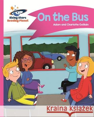 Reading Planet - On the Bus - Pink B: Comet Street Kids Adam Guillain Charlotte Guillain  9781471878213 Hodder Education