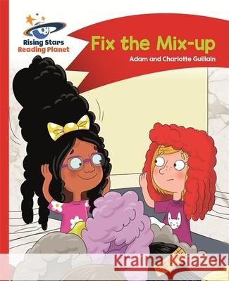 Reading Planet - Fix the Mix-up - Red A: Comet Street Kids Guillain, Charlotte 9781471878282 Rising Stars UK Ltd